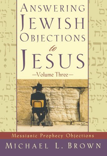 Answering Jewish Objections To Jesus - Vol. 3