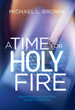 A Time For Holy Fire - Preparing the Way for Divine Visitation (imperfect)